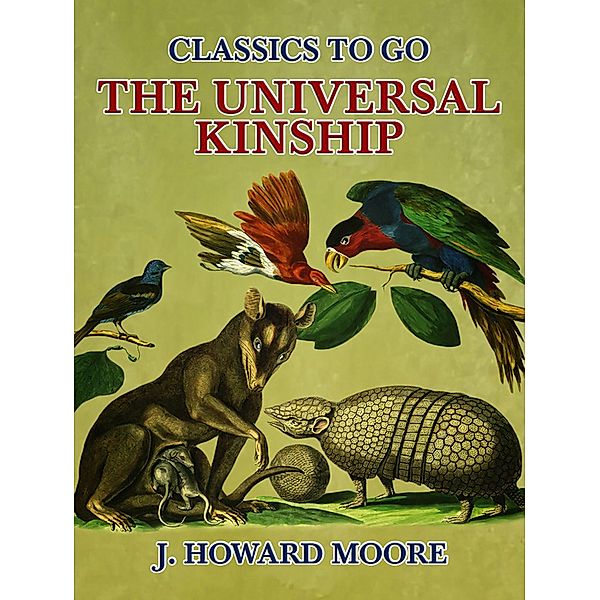 The Universal Kinship, J. Howard Moore