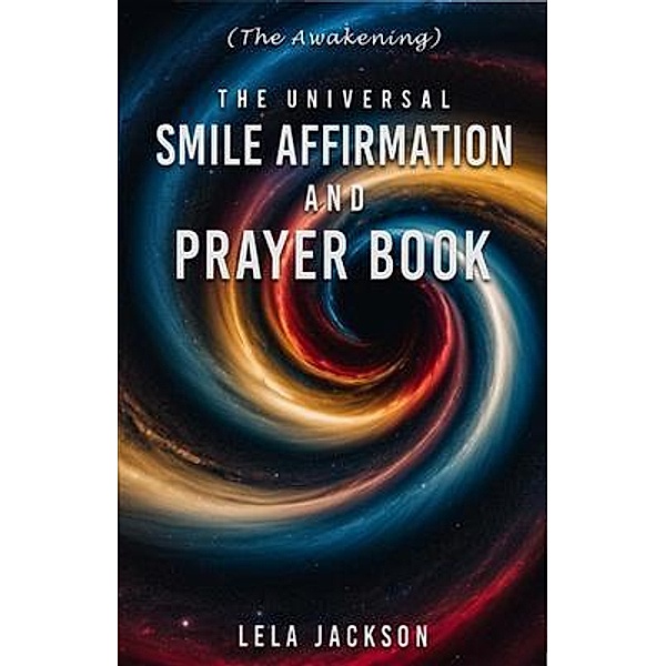 The Universal Smile Affirmation And Prayer Book, Lela Jackson