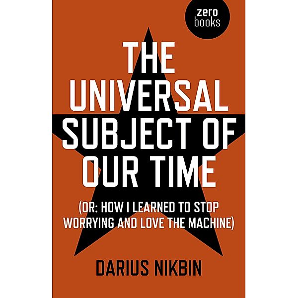 The Universal Subject of Our Time, Darius Nikbin