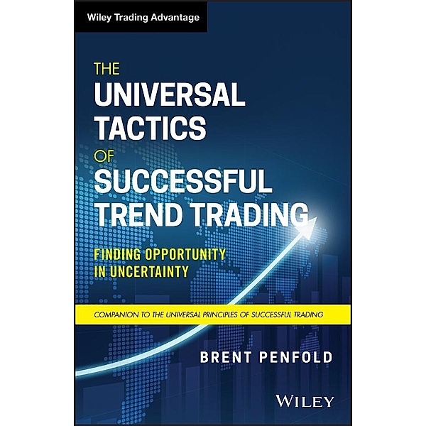 The Universal Tactics of Successful Trend Trading / Wiley Trading Series, Brent Penfold