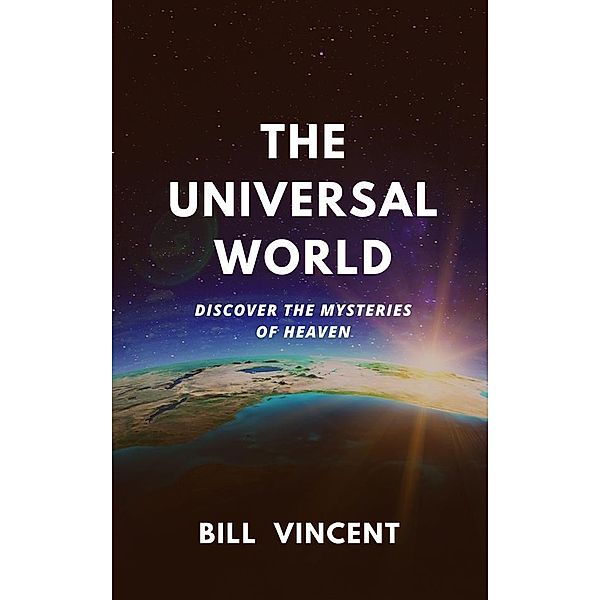 The Universal World, Bill Vincent