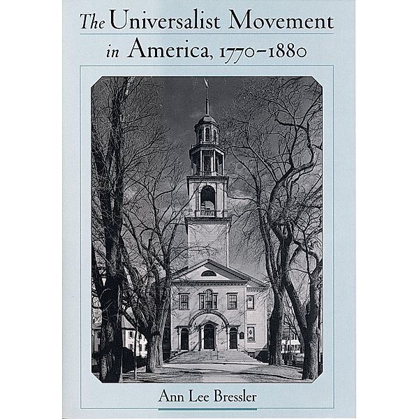 The Universalist Movement in America, 1770-1880, Ann Lee Bressler