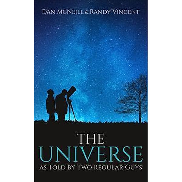 The Universe as Told by Two Regular Guys, Daniel McNeill, Randy Vincent