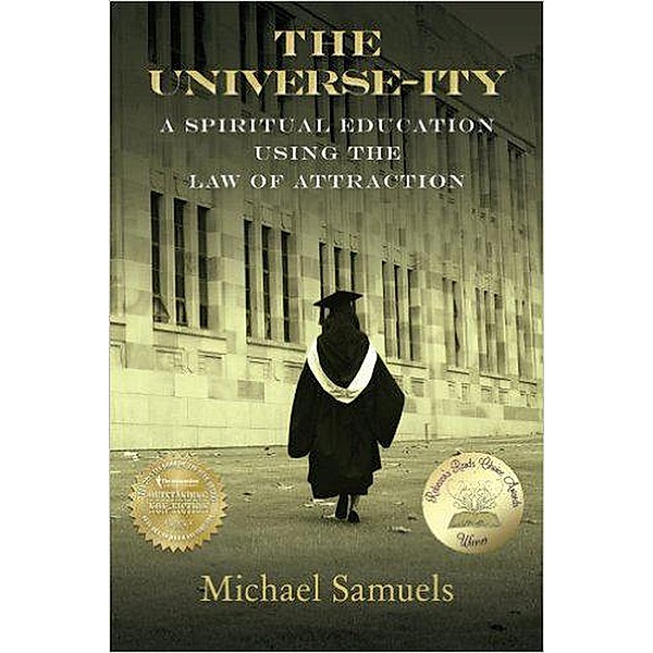The Universe-ity: A Spiritual Education using the Law of Attraction, Michael Samuels