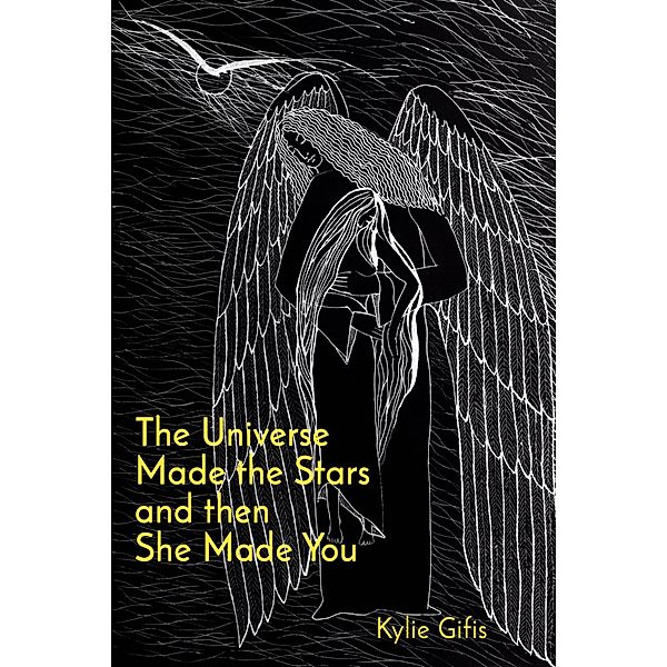 The Universe Made the Stars and then She Made You, Kylie Gifis