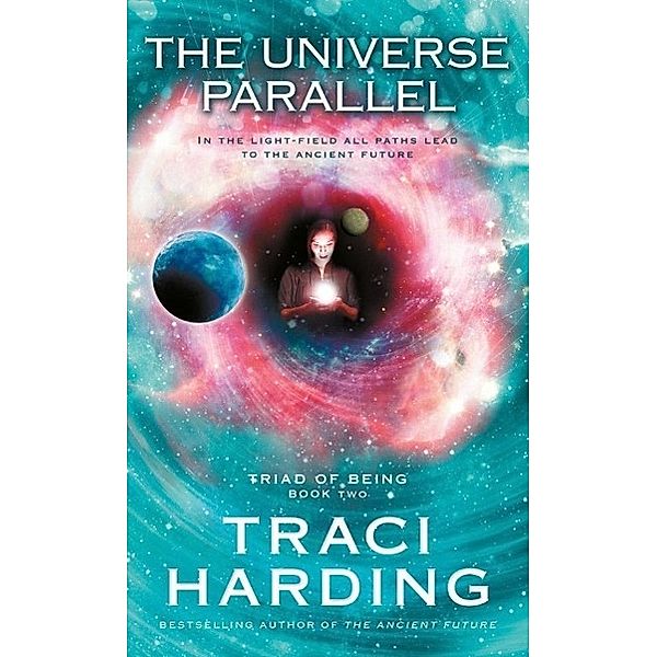 The Universe Parallel / Triad of Being Bd.02, Traci Harding
