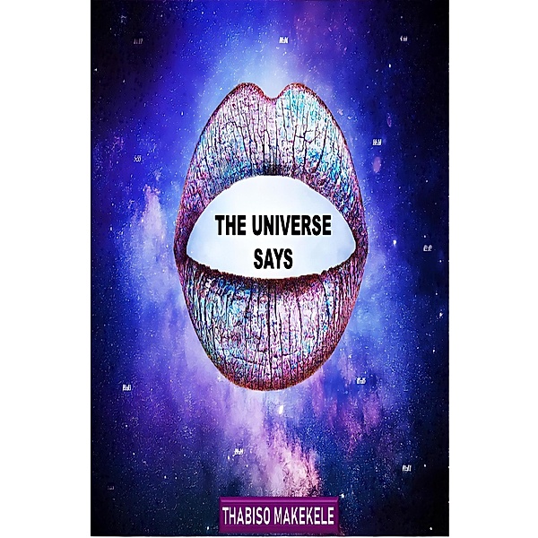 The Universe Says, Thabiso Makekele