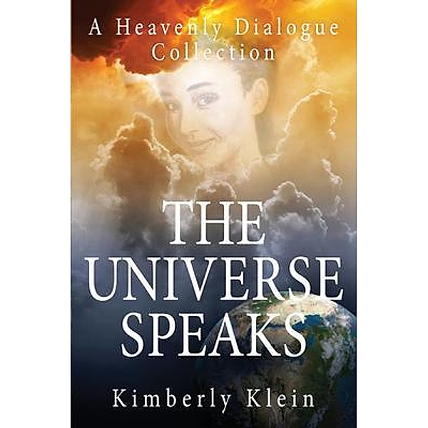 The Universe Speaks A Heavenly Dialogue, Kimberly Klein