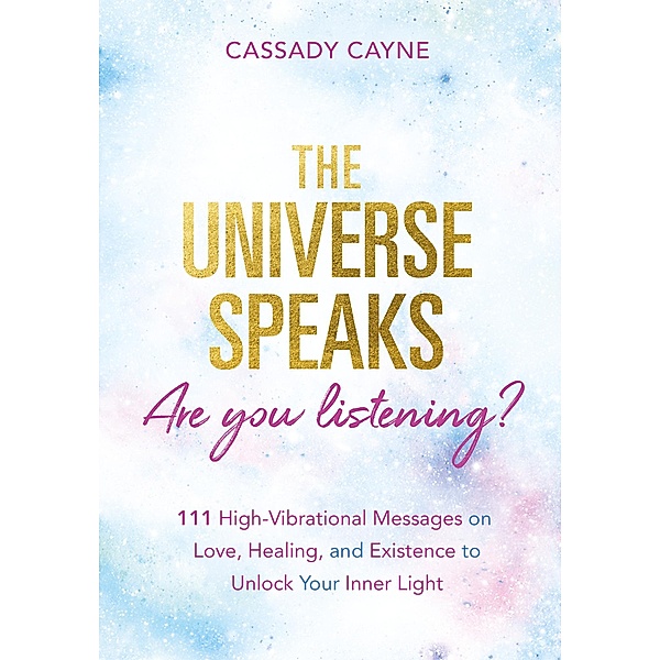 The Universe Speaks, Are You Listening?, Cassady Cayne