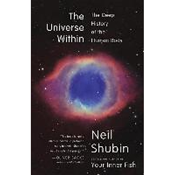 The Universe Within: The Deep History of the Human Body, Neil Shubin