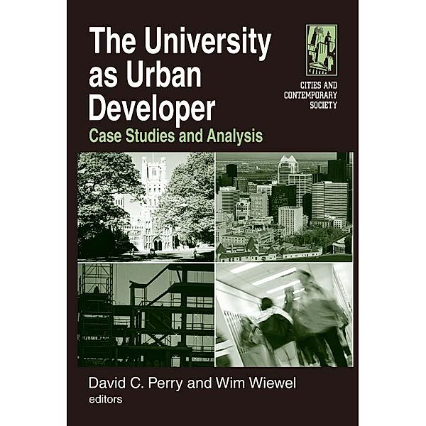 The University as Urban Developer: Case Studies and Analysis, David C. Perry, Wim Wiewel