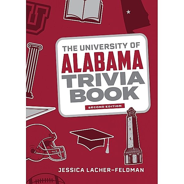 The University of Alabama Trivia Book / College Trivia, Jessica Lacher-Feldman
