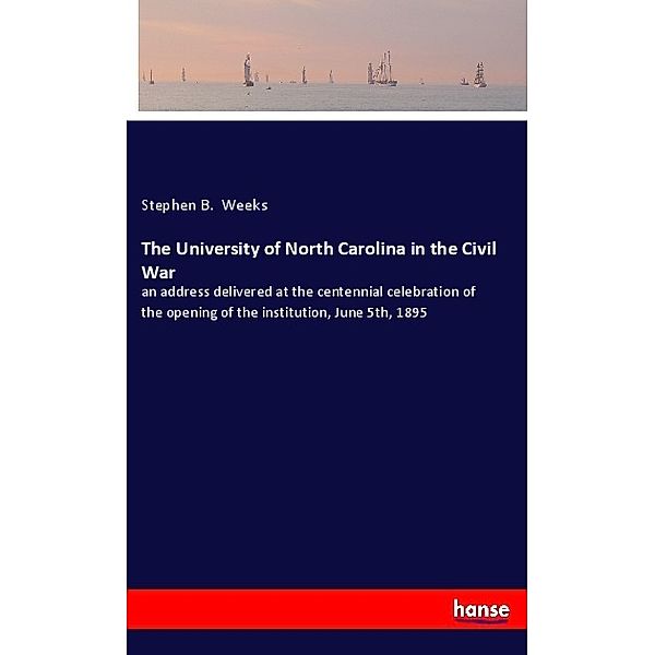 The University of North Carolina in the Civil War, Stephen B. Weeks
