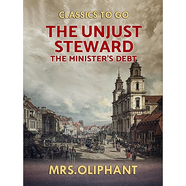 The Unjust Steward the Minister's Debt, Margaret Oliphant