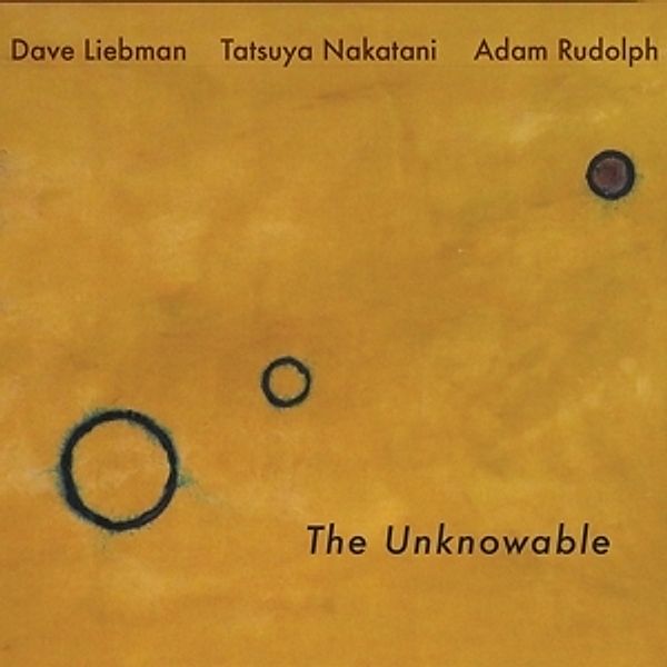 The Unknowable (Vinyl), Dave Liebman, Adam, Rudolph, Tatsuya Nakatani