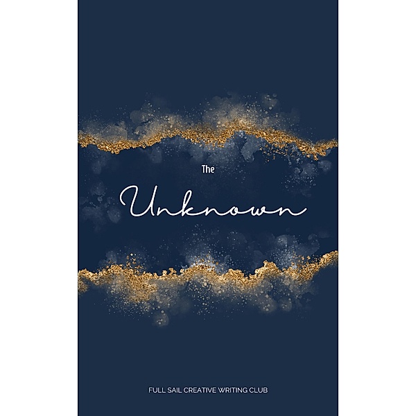 The Unknown, Full Sail Creative Writing Club