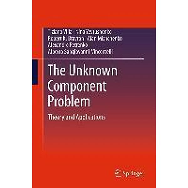 The Unknown Component Problem, Tiziano Villa, Nina Yevtushenko, Robert K. Brayton, Alan Mishchenko, Alexandre Petrenko, Alberto Sangiovanni-Vincentelli