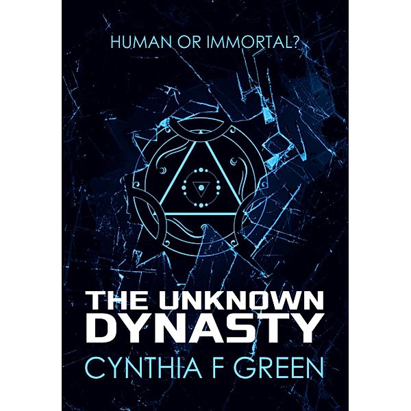 The Unknown Dynasty (The Unknown Trilogy, #1) / The Unknown Trilogy, Cynthia F Green