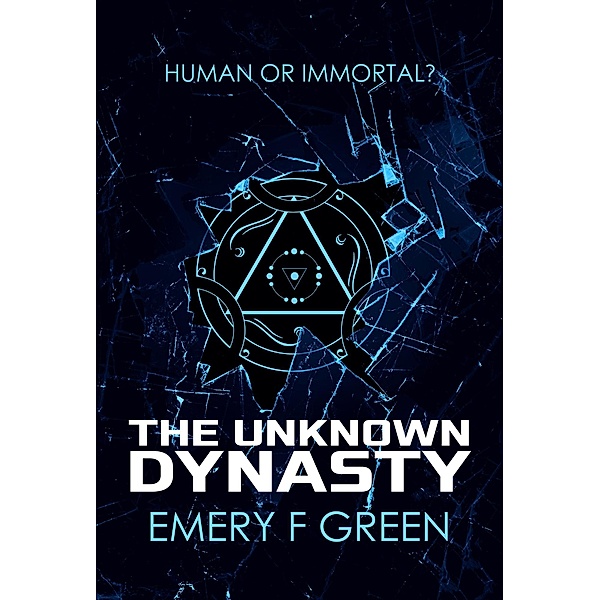 The Unknown Dynasty (The Unknown Trilogy, #1) / The Unknown Trilogy, Emery F Green
