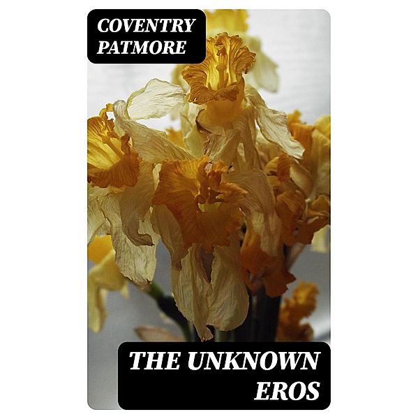 The Unknown Eros, Coventry Patmore