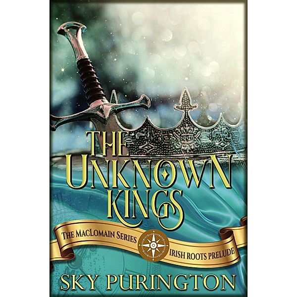 The Unknown Kings- The MacLomain Series: Irish Roots Prelude / The MacLomain Series: Irish Roots, Sky Purington