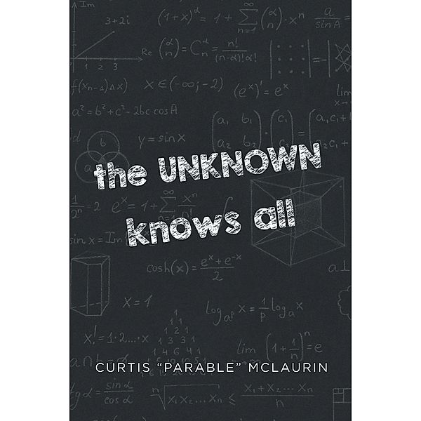 The UNKNOWN Knows All, Curtis aEURoeParableaEUR McLaurin