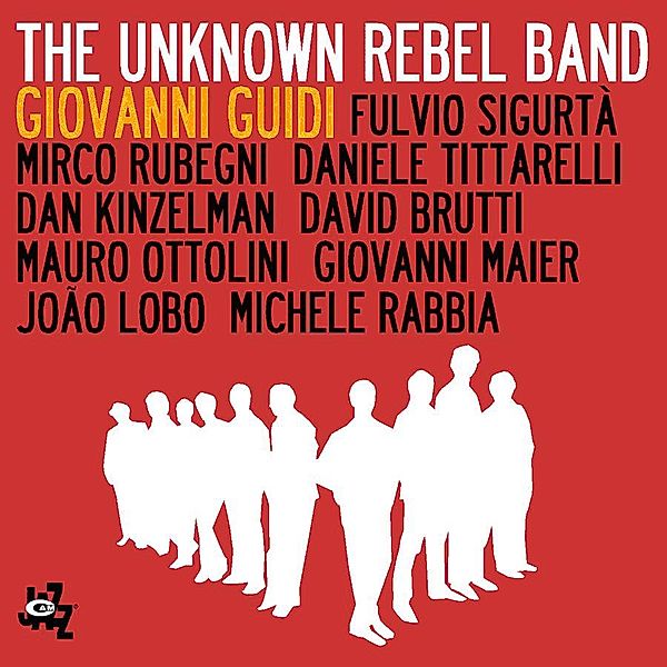 The Unknown Rebel Band, G. Guidi, F. Sigurta, M. Rubegni