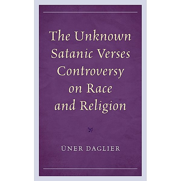 The Unknown Satanic Verses Controversy on Race and Religion / Politics, Literature, & Film, Üner Daglier