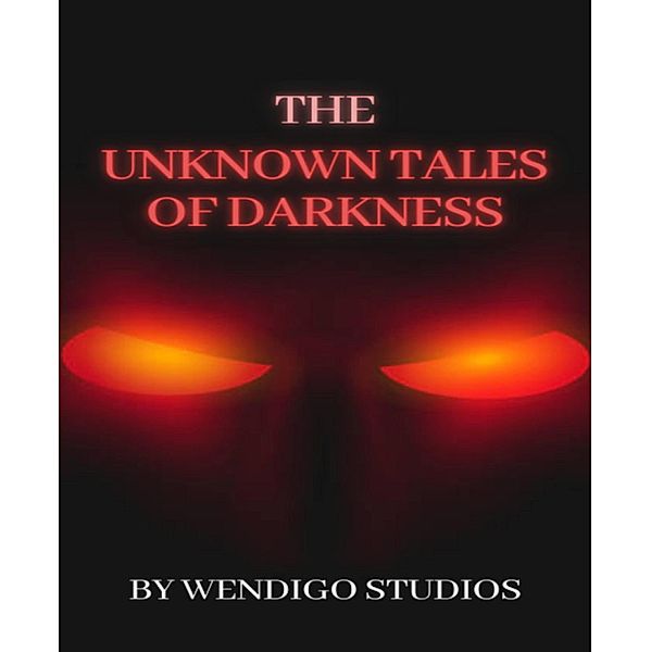 The Unknown Tales Of Darkness Vol 1, Wendigo Studios