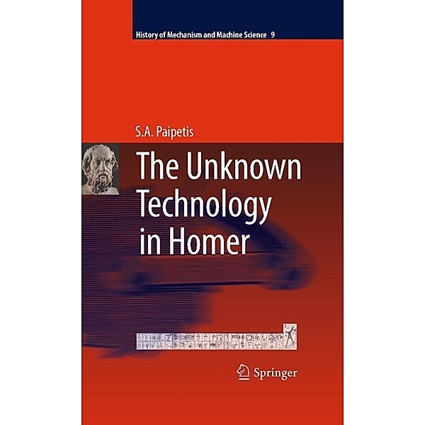 The Unknown Technology in Homer / History of Mechanism and Machine Science Bd.9, S. A. Paipetis