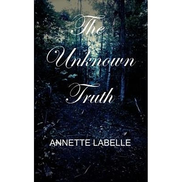 The Unknown Truth / Copyhouse Press, Annette Labelle