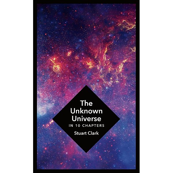 The Unknown Universe, Stuart Clark