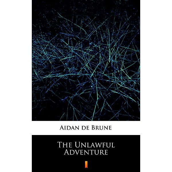 The Unlawful Adventure, Aidan de Brune