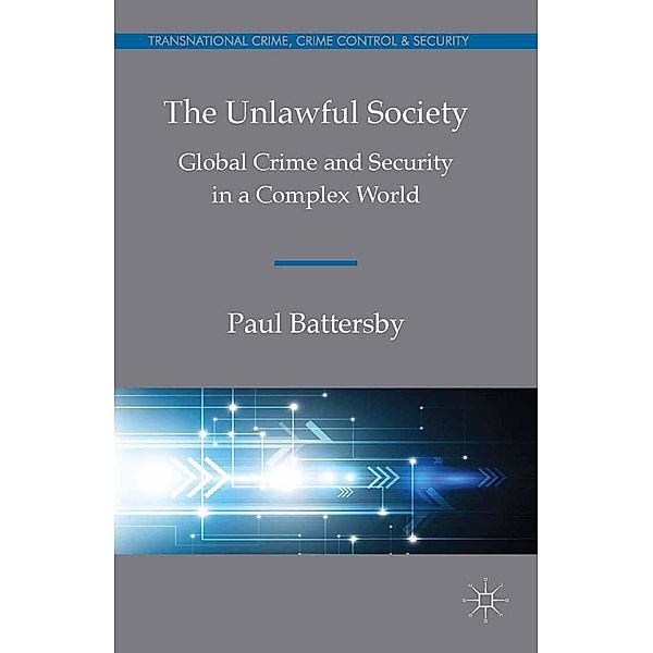 The Unlawful Society / Transnational Crime, Crime Control and Security, Paul Battersby