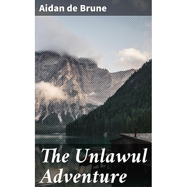 The Unlawul Adventure, Aidan de Brune