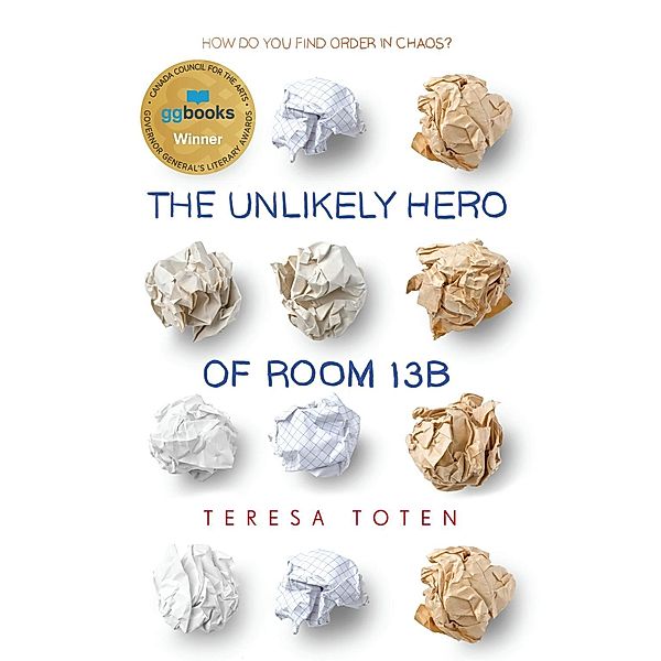 The Unlikely Hero of Room 13B, Teresa Toten