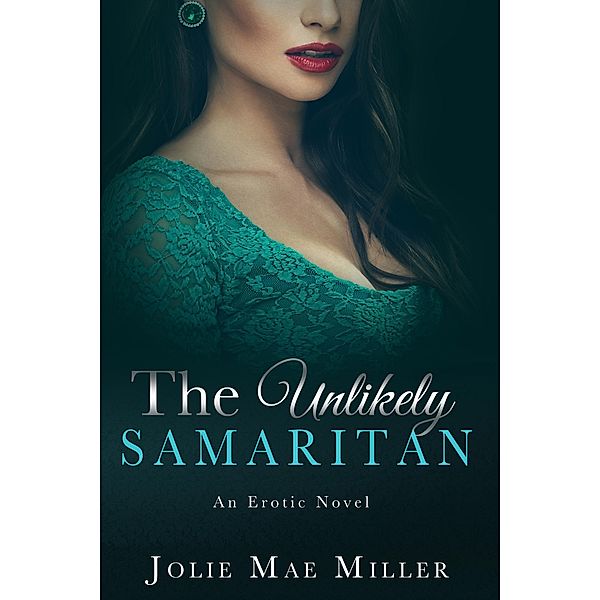 The Unlikely Samaritan (The Good Samaritan, #2) / The Good Samaritan, Jolie Mae Miller