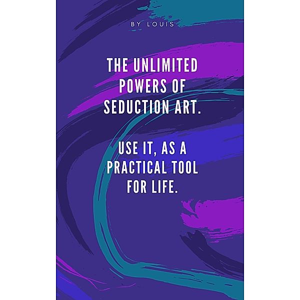 The Unlimited Powers of Seduccion Art (1, #1) / 1, Luis Fernandez