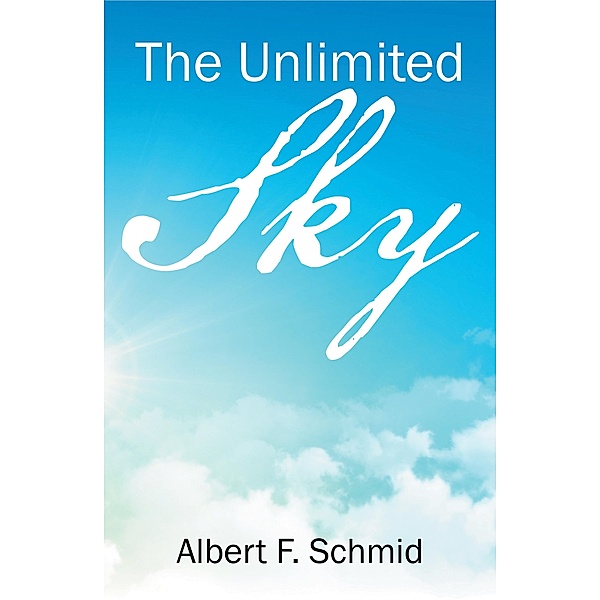 The Unlimited Sky, Albert F. Schmid