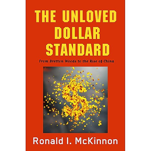 The Unloved Dollar Standard, Ronald I. Mckinnon