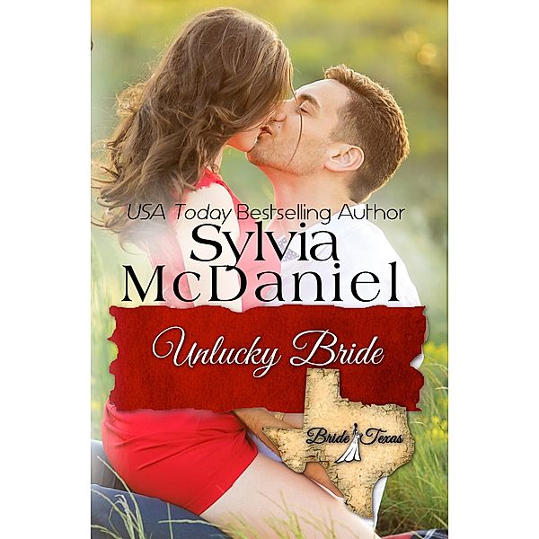 The Unlucky Bride (Bride, Texas) / Bride, Texas, Sylvia Mcdaniel