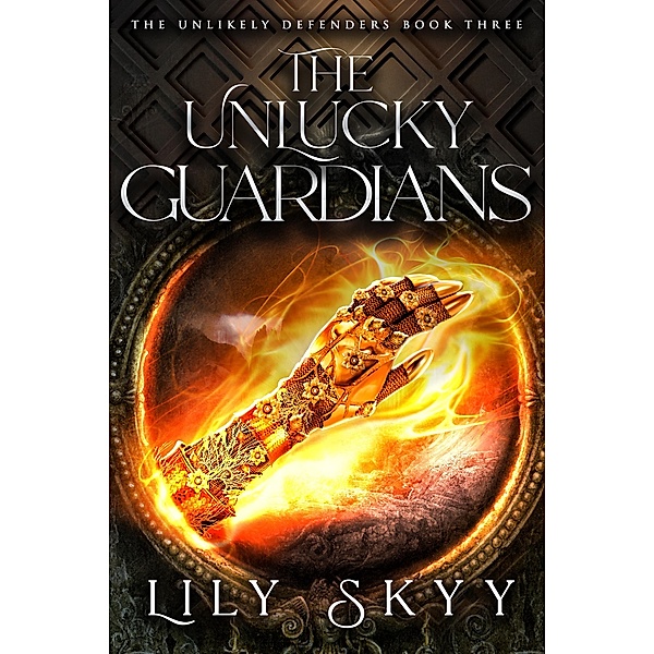The Unlucky Guardians / The Unlikely Defenders Bd.3, Lily Skyy