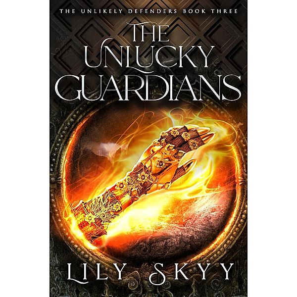 The Unlucky Guardians / The Unlikely Defenders Bd.3, Lily Skyy