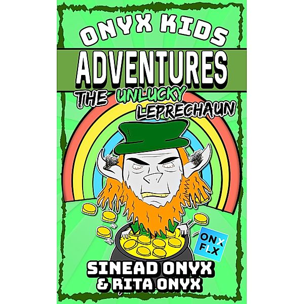 The Unlucky Leprechaun (Onyx Kids Adventures, #12) / Onyx Kids Adventures, Sinead Onyx, Rita Onyx