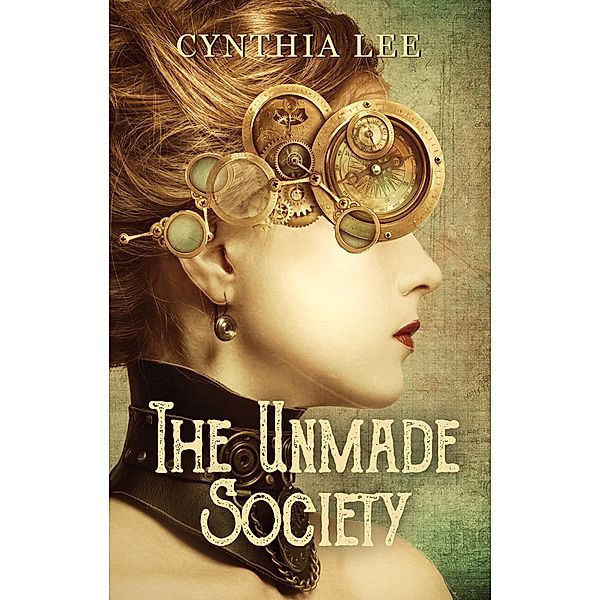 The Unmade Society (The Unmade World, #1) / The Unmade World, Cynthia Lee