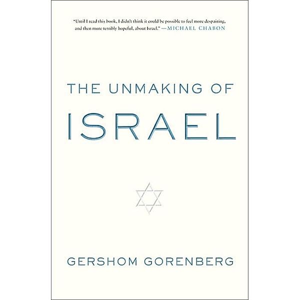 The Unmaking of Israel, Gershom Gorenberg