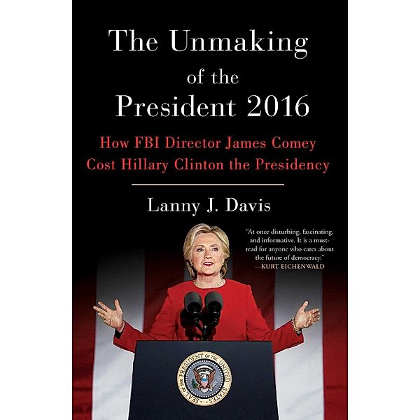 The Unmaking of the President 2016, Lanny J. Davis