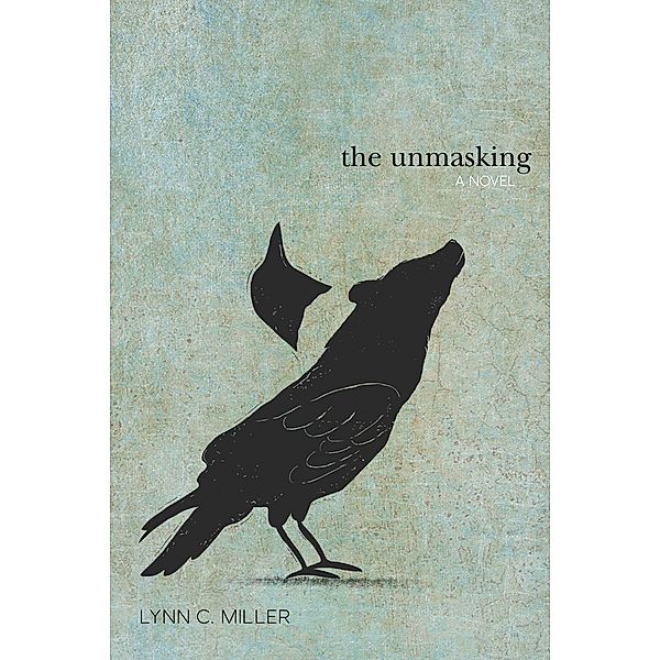The Unmasking, Lynn C. Miller