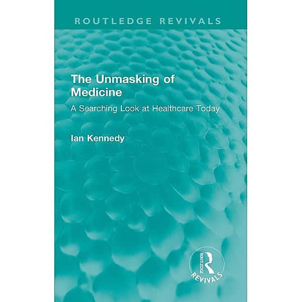 The Unmasking of Medicine, Ian Kennedy