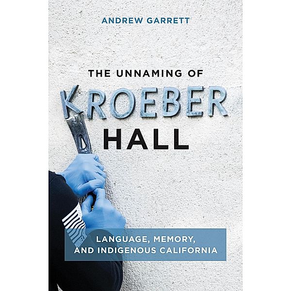 The Unnaming of Kroeber Hall, Andrew Garrett